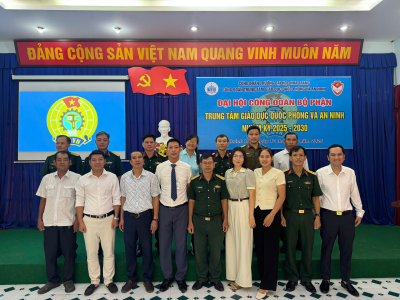 Đại hội Công đoàn bộ phận Trung tâm Giáo dục quốc phòng và an ninh nhiệm kỳ 2025 – 2030