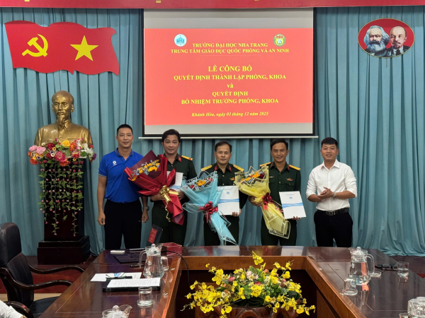 Trung tâm Giáo dục Quốc phòng và An ninh – Trường Đại học Nha Trang tổ chức Lễ công bố các Quyết định thành lập Phòng, Khoa và bổ nhiệm Trưởng Phòng, Khoa